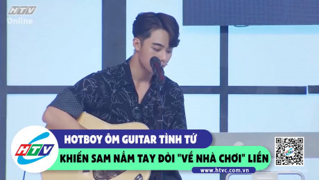 Xem Show CLIP HÀI Hotboy ôm guitar tình tứ khiến Sam nắm tay đòi "về nhà chơi" liền HD Online.